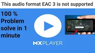 MX Player audio problem - This audio format EAC 3 is not supported