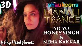 Manali Trance || Honey Singh , Neha Kakkar ||  || 3D Song || Using Headphones