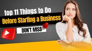 top 11 Things to Do Before Starting a Business