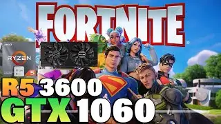 Fortnite Chapter 6 - Ryzen 5 3600 + GTX 1060