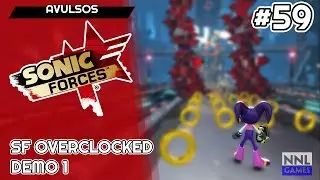 Lost Valley e Space Port - SF Overclocked DEMO 1 (Sonic Forces Mods) | Avulsos #59