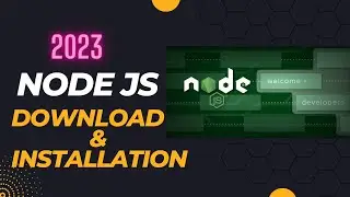 Node.js: Download and Installation Tutorial | 2023 NEW LTS VERSION | Lec-02
