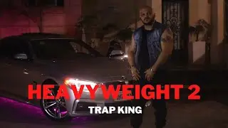 Trap King - Heavyweight 2 (Official Music Video)