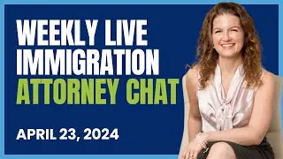 Weekly Live Immigration Attorney Chat