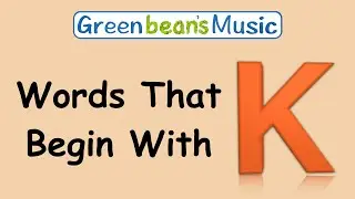 Words That Begin With K | Green Bean's Music