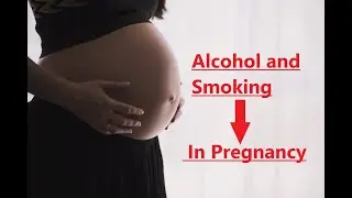 Alcohol and Smoking in Pregnancy | How Bad is It?