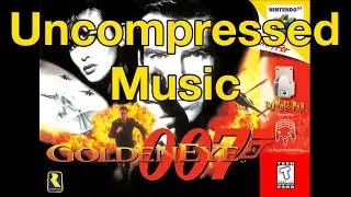 GoldenEye 007 Uncompressed Music • Nintendo 64