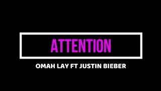 Omah Lay & Justin Bieber - Attention (Official Lyrics Video)