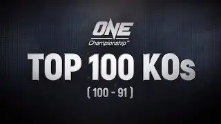 ONE’s Top 100 Knockouts | 100 - 91