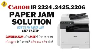 HOW TO SOLVE PAPER JAM IN CANON IR 2224,2425,2206 