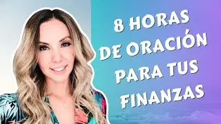 😴ORACIÓN De 8 HORAS Para Tus Finanzas/ Mayo 2022