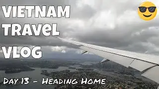 Vietnam Travel Vlog Day 13 - Heading Home (to the Snowy Mountains)