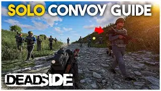 Deadside 1.3 | Solo Convoy Guide (Its Easier than you think)