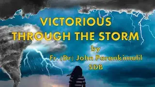Victorious Through the Storm by Dr (Fr) John Parankimalil, SDB