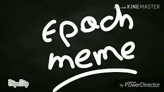 Epoch //Animation meme//