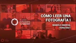 Cómo leer Fotografías I | Manolo Marzal | Club de Fotografía de Torrent