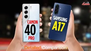 Samsung A17 vs Camon 40 Pro — Performance, Camera, Battery & Value?? | Best Phone Under 60K!