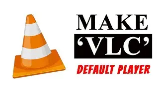 Make VLC Default Media Player