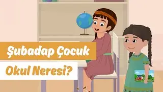 Okul Neresi? | Animasyon | Şubadap Çocuk