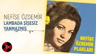 Nefise Özdemir - Lambada Şişesiz Yanmazmı
