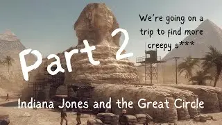 GOING ON A TRIP + RANTING | Indiana Jones and the Great Circle | Gameplay (Part 2)