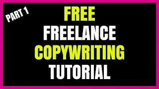 FREELANCE COPYWRITING TUTORIAL - PART 1 (GET STARTED)