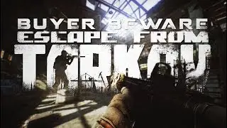 Buyer Beware ▶ Escape from Tarkov