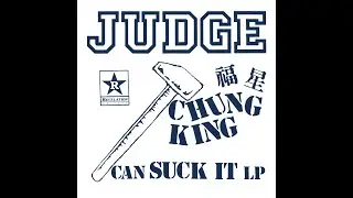 Judge - Chung King Can Suck It LP (Full Album)