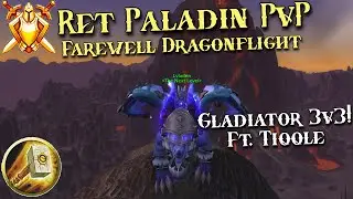Ret Paladin PvP - Blasting to Gladiator! ~2600 Ret 3v3 Ft. @Tiqqle WoW Dragonflight 10.2.7 S4