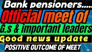 Bank pensioners:: Very Big meet :: Good News