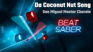 Beat Saber | Da Coconut Nut Song - San Miguel Master Chorale