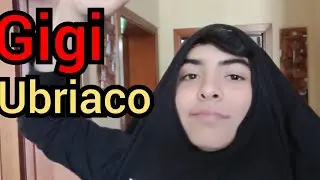 GIGI UBRIACO!