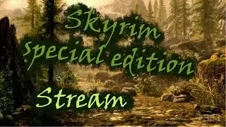 [СТРИМ] Skyrim Special Edition Gameplay