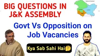 Big Questions in J&K Assembly | Govt vs Opposition on Job Vacancies | J&K Govt Under Pressure!