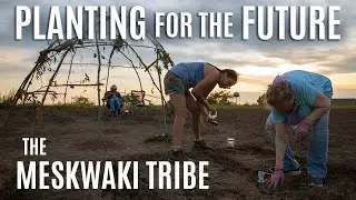 Planting for the Future: The Meskwaki Tribe