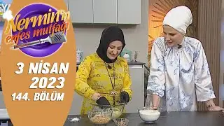 Nermin'in Enfes Mutfağı 3 Nisan 2023 144. Bölüm