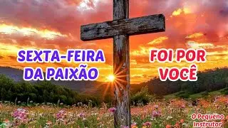 MENSAGEM SEXTA-FEIRA SANTA!!! PAIXÃO DE CRISTO