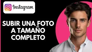 Cómo Subir una Foto de Tamaño Completo en Instagram