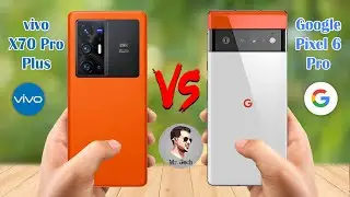 vivo X70 Pro Plus Vs Google Pixel 6 Pro || vivo X70 Pro || Comparison || Mr. Gech