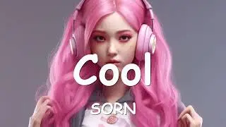 SORN – Cool (Lyrics) 💗♫