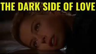 The Dark Side of Love Movie Explane