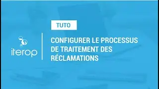 Configurer le processus de réclamations clients.