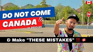Don't Make 'These Mistakes' | Canada in 2023-24 🇨🇦