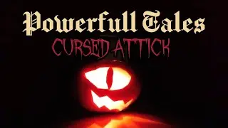 Powerfull tales. Cursed attick 🏚️💀