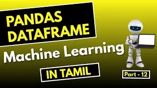 #12 | Pandas DataFrame in Tamil | Pandas in Tamil | Pandas Machine Learning in Tamil |
