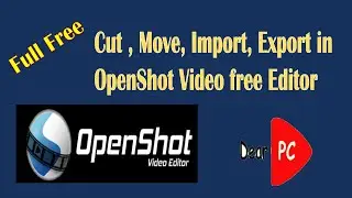How to use OpenShot full free video editor for file or video import, Cut, move, remove and export?