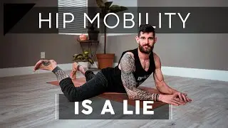 Everything You Know About Hip Mobility Is Wrong