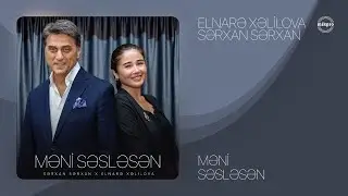 Elnarə Xəlilova x Sərxan Sərxan — Məni Səsləsən (Rəsmi Audio)