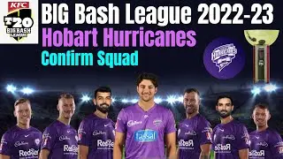 BBL 2022-23 | Hobart Hurricanes Full & Final Squad | Hobart Hurricanes Team Confirm Squad |