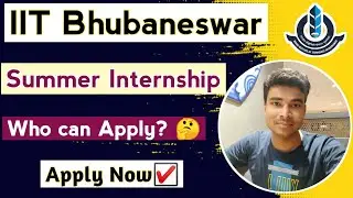 IIT Bhubaneswar Summer Internship 2023 || Eligibility || Duration || Required Documents || Apply Now
